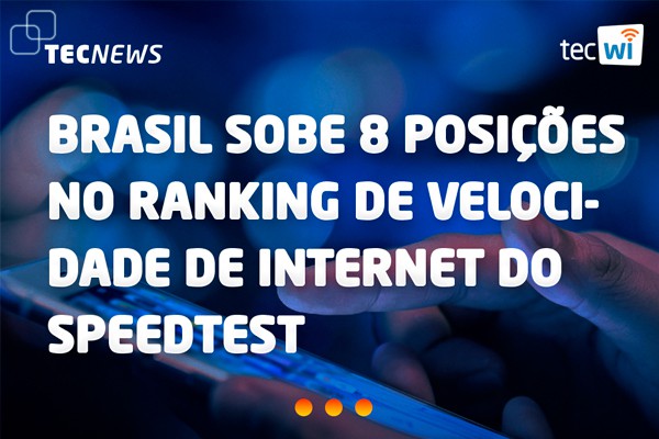 Brasil sobe 8 posições no ranking de velocidade de internet do Speedtest