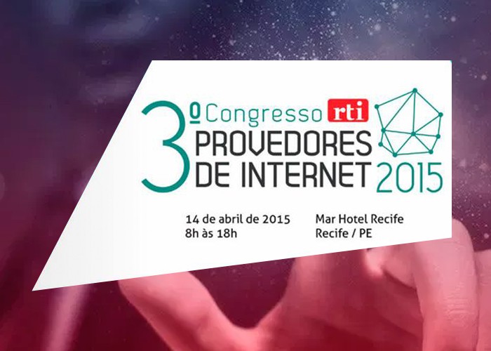 3° Congresso RTI Provedores de Internet