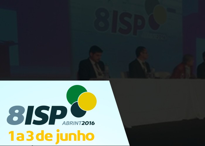 8º Encontro Nacional de Provedores de Internet e Telecomunicações (8º ISP) ABRINT