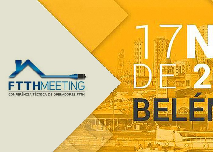 FTTH MEETING - Conferência Técnica de Redes Ópticas - Belém/PA