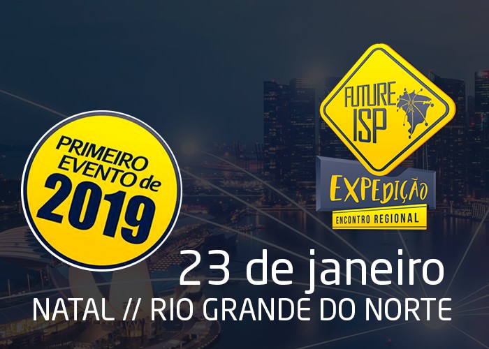 20º EDIÇÃO DO FUTURE ISP EXPEDIÇÃO - EM NATAL/RN